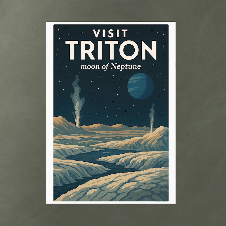 May include: A retro-style travel poster advertising a visit to Triton, the moon of Neptune. The poster features a dark blue sky with stars, a large blue planet in the distance, and a landscape with geysers erupting from the surface.