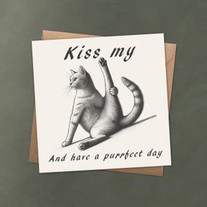 Funny Cat woordspeling wenskaart | Kus me en heb een fijne dag | Sassy kattenhumor | Aanpasbare tekst | Cadeau kattenliefhebber | Schattige kat kunstafdruk