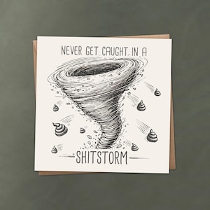 Raak nooit verstrikt in een shitstorm | Grappige wenskaart of kunstafdruk | Aanpasbare tekst | Humorcadeau, eigenzinnig decor, geestige aanmoedigingskaart