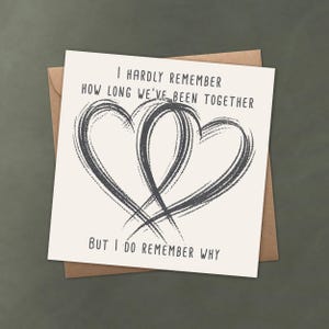 Romantic Anniversary Card – "I Hardly Remember How Long We’ve Been Together, But I Do Remember Why" for Love and Relationship Greeting Card