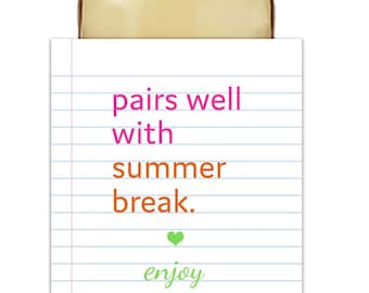 INSTANT DOWNLOAD Teacher Wine Label / Teacher Gift / Pairs Well With Summer Break, Enjoy!