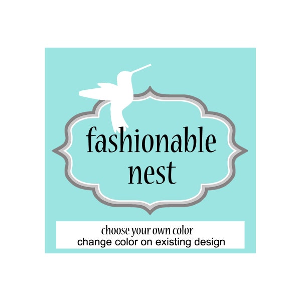 Change Color / Choose your own color / Purchase this if you would like to change colors on an existing design / Fashionable Nest Color Chart