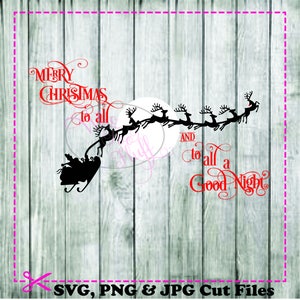 May include: A black silhouette of Santa Claus in a sleigh pulled by reindeer flying through the air with a full moon in the background. The text "Merry Christmas to all and to all a Good Night" is written in red cursive.