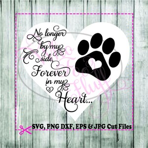 May include: A white heart with a black paw print inside. The paw print has a small heart in the center. Text reads "No longer by my side, Forever in my heart..."