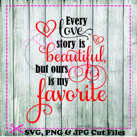 Every Love Story is Beautiful SVG DIY Jpg Png Files Cutting Etsy