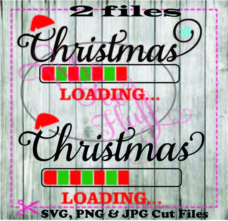 Christmas Loading... Svg Png Jpg Dxf Eps Cutting File Christmas Fanatic ...