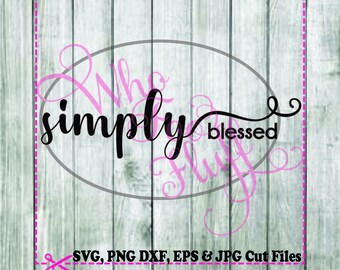 SIMPLY blessed SVG,  DIY jpg png files, cutting file, gift Unique positive saying quote - perfect for signs - walls - vinyls