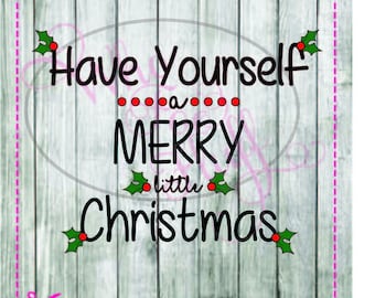 Have yourself a Merry little Christmas svg png jpg dxf eps cutting file cutting Holidays die cut vinyl cutters template for sign holly snow