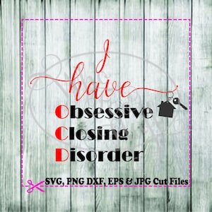 Obsessive Closing Disorder OCD Realtor real estate agent gift sign shirt eps SVG png jpg dxf cutting file house key cutting file cricut cut