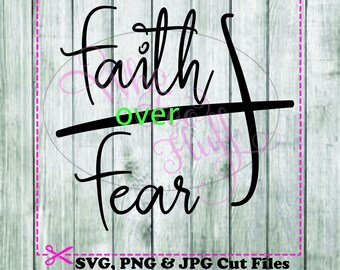 Faith over Fear Bible verse SVG, DIY jpg png files, cutting file, gift religious vector Shirt cricut cut design husband wife matching shirts