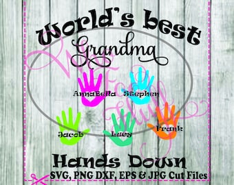 World's Best Grandma Hands Down, Also included Nana, Mimi, MawMaw & Grammy, DIY svg jpg and png files, Cricut cutting file  names