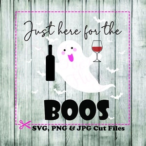 Justo aquí para el BOOs lindo fantasma svg, png, jpg archivo de corte troquelado cricut halloween silueta BOOze vino fantasma copa de vino murciélagos de Halloween
