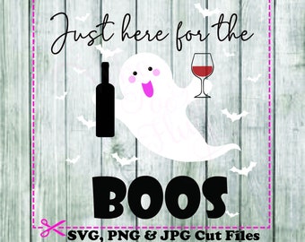 Just here for the BOOs cute ghost svg, png, jpg cutting file die cut cricut halloween silhouette BOOze wine ghost wine glass Halloween bats
