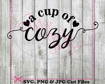 A cup of cozy svg png jpg dxf eps cutting file cutting file heart die cut vinyl shirt hot cocoa sign kitchen gift