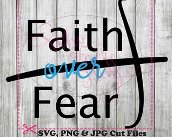 Faith over Fear Bible verse SVG, DIY jpg png files, cutting file, gift religious vector Shirt cricut cut design husband wife matching shirts