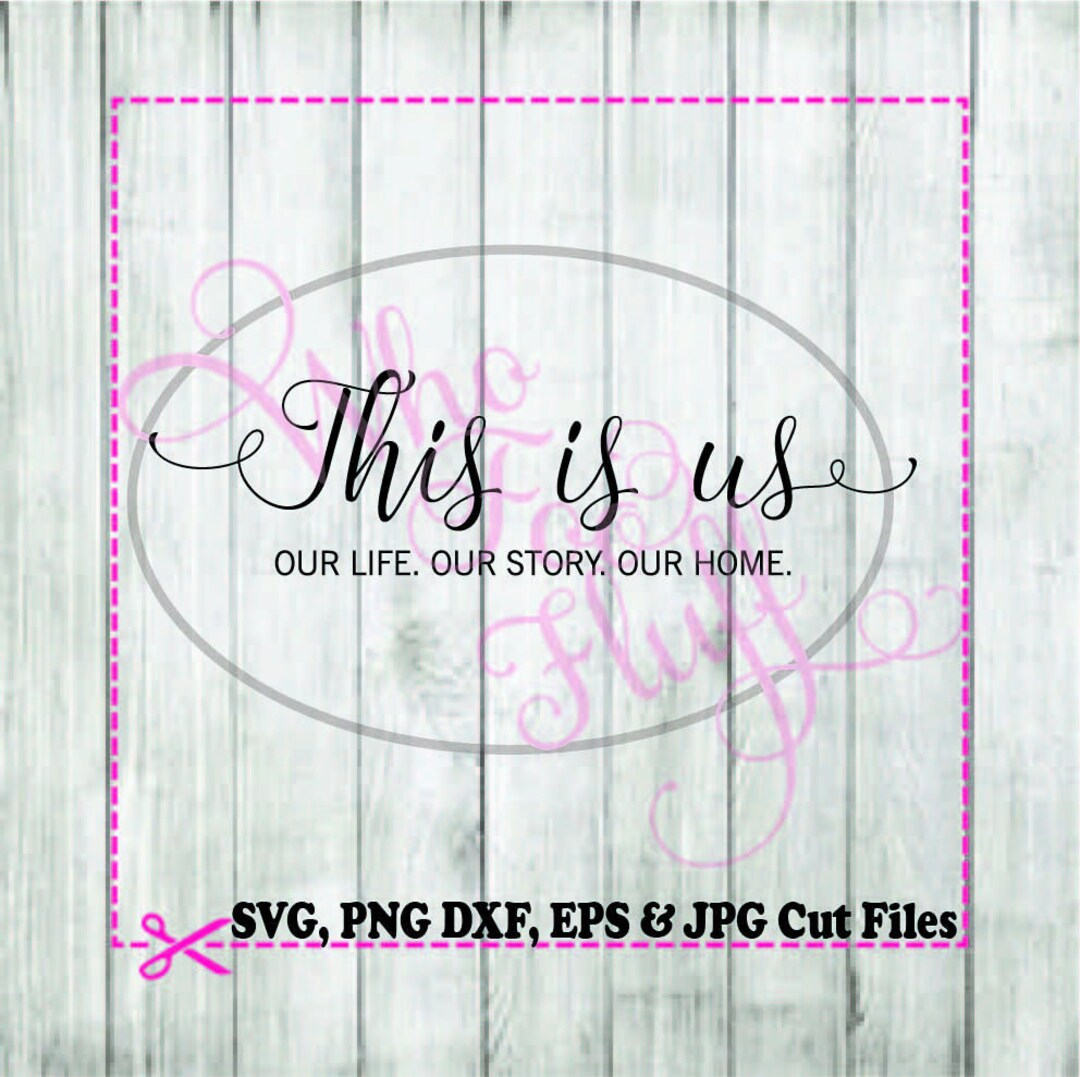 This is Us. Our Life, Our Story Our Home SVG, DIY Jpg Png Files ...