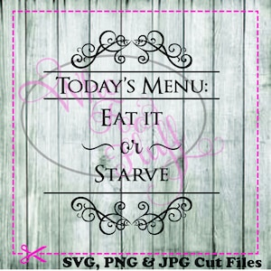 Menu du jour - à prendre ou à mourir de faim SVG, DIY jpg png dxf eps fichiers, fichier de coupe, cadeau Unique dicton citation drôle signe cuisine