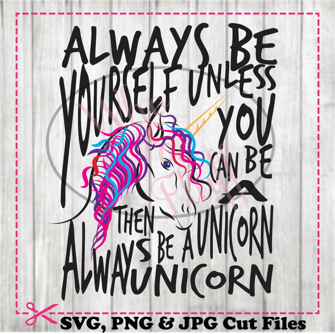 Always Be Yourself Unless You Can Be a Unicorn Svg Teen Etsy