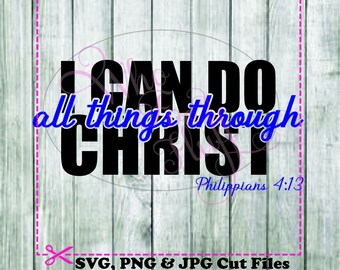 I can do all things through Christ SVG, DIY jpg png files, cutting file, gift religious vector Shirt cricut cut design Philippians 4:13