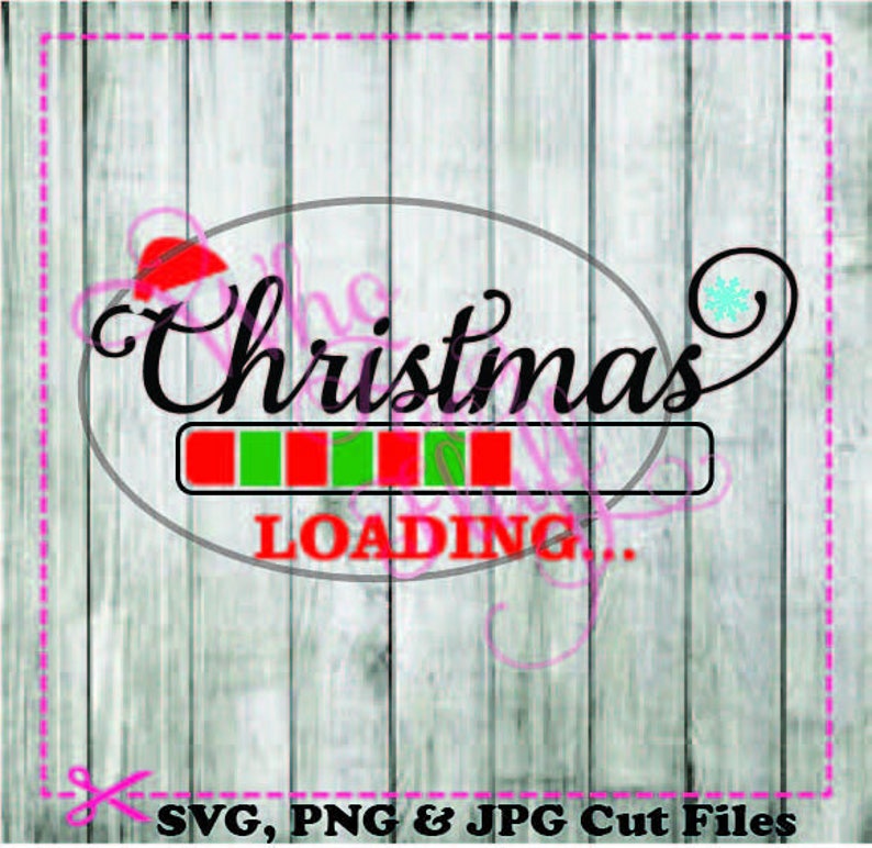 Christmas Loading... Svg Png Jpg Dxf Eps Cutting File Christmas Fanatic ...