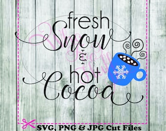 Fresh snow and hot cocoa winter snow snowflakes svg, png, jpg cutting file winter die cut snow sign shirt gift