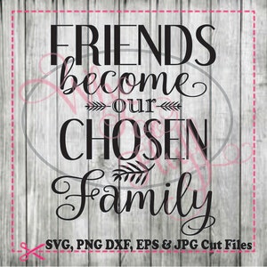 Freunde werden unsere Auserwählte Familie SVG, DIY jpg png dxf eps Dateien, Plotterdatei, Geschenk Einzigartiger Spruch Zitat Familie Geburtstag