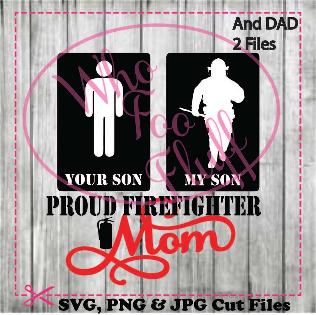 Your Son, My Firefighter Son - Proud Firefighter Mom and Dad - Both ...
