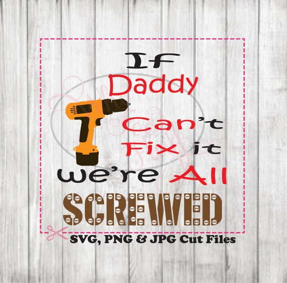 Daddy can fix all screwed Clipart father's day SVG, dxf DIY cut shirt svg  jpg and png files, Cricut cutting file, dad