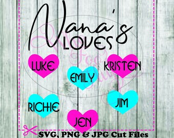 Nana's loves with hearts, DIY svg jpg and png files, Cricut cutting file  names