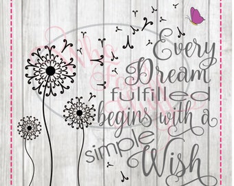 Every dream fulfilled begins with a simple wish" Dandelion SVG,  DIY jpg png files, cutting file, gift Unique positive saying quote