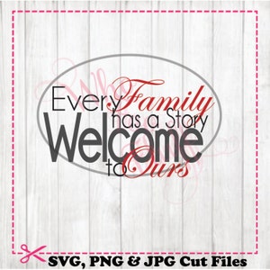 Cada família tem uma história, bem-vindo ao nosso SVG, arquivos DIY jpg png, arquivo de corte, presente Família dizendo vetor de citação