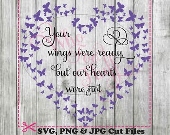 Your wings were ready but OUR hearts were not SVG, DIY jpg png files, cutting file, gift memorial in memory home decoration