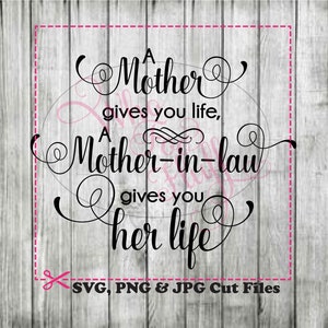 Une mère vous donne la vie, une belle-mère vous donne SA vie SVG DIY jpg png dxf eps fichiers coupé fichier cadeau Unique disant citation belle-mère