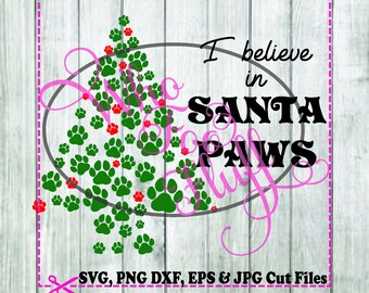 I believe in Santa Paws  svg png jpg dxf eps cutting file Christmas cutting Holidays die cut vinyl cutters template for sign cat dog paw