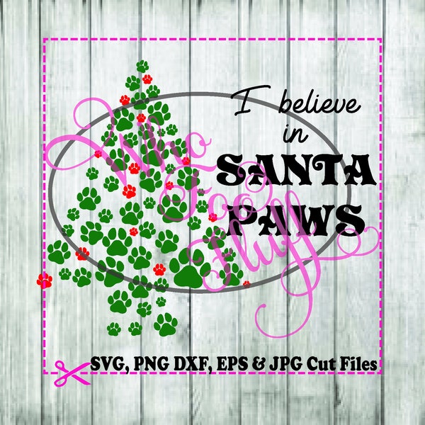 Je crois en Santa Paws svg png jpg dxf eps fichier de découpe de Noël coupe Vacances découpe de vinyle modèle pour signe chat patte de chien