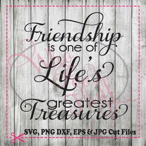 Friendship is one of Lif'e greatest Treasues SVG, DIY jpg png dxf eps Dateien, Schneidedatei, Geschenk Unikat Spruch Zitat Freund Geburtstagsgeschenk