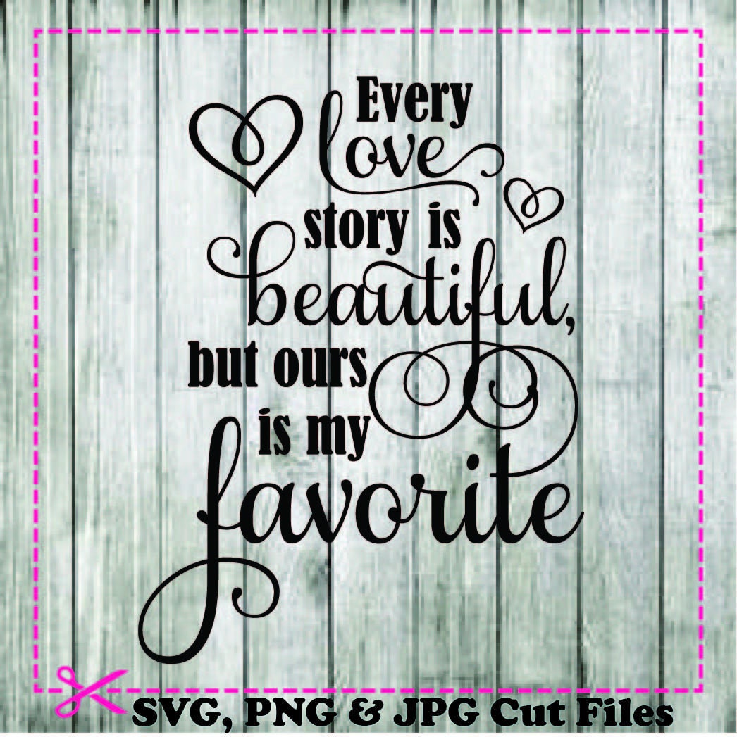 Every Love Story is Beautiful SVG DIY Jpg Png Files Cutting Etsy