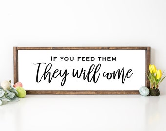 Sign for Moms • If You Feed Them They Will Come Large Wood Sign Farmhouse Decor Farmhouse Sign Wood Framed Sign 6" x 20"