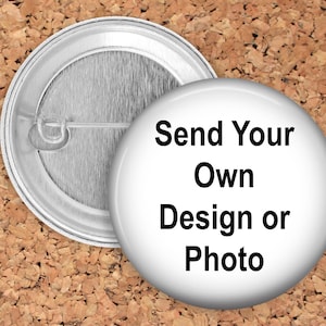 Promotional Custom Buttons 1.5 inch, Personalized Button Pins, Pinback with Your Logo, Photo, Image, Picture or Wording (Various Sizes)