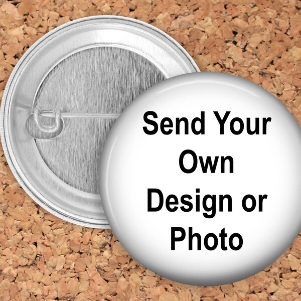 Custom Pin Button, Personalized Pins, 4 Sizes, baby shower, birthday parties, gag gifts, company logo, in memory, weddings