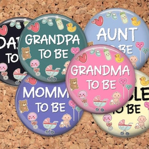Baby Shower Pin-back Buttons Mommy to be Button, Daddy Pin, 2.25 or 3 inch, Aunt Badge, Big Sister, Uncle, Grandpa, Grandmom Pin Backs, 5020