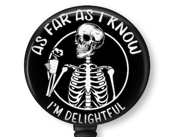 Funny Skeleton Badge Reel ID Holder, As Far As I Know I'm Delightful, Radiology, X-Ray Tech, Carabiner, Lanyard, Magnet, Steth Tag  8286