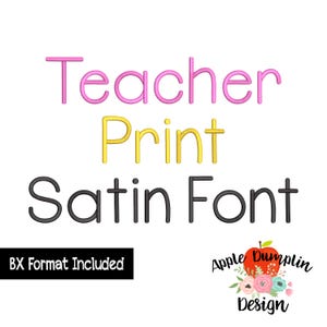 13 Sizes, Teacher Print, Satin Embroidery Font, Complete Alphabet, Embroidery Font, BX Format Included