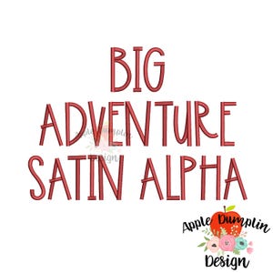 May include: Red satin applique letters spelling "BIG ADVENTURE" with a smaller line of letters spelling "SATIN ALPHA" below. The letters have a double outline. A red apple with a green leaf and the text "Apple Dumplin Design" is in the bottom right corner.