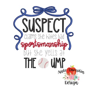 May include: White background with a blue ribbon design and text that reads "SUSPECT claims she hates bad sportsmanship but she yells at THE UMP." A baseball graphic is included.