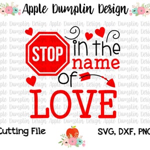 May include: Red and black graphic design with a stop sign, an arrow, and the text "STOP in the name of LOVE". The design includes hearts and a red apple. The text "Cutting File" and "SVG, DXF, PNG" are also included.
