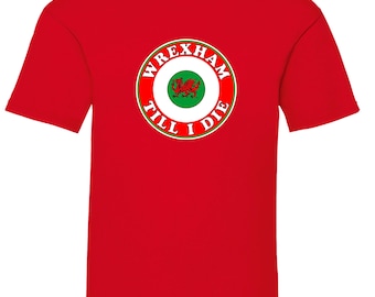 Wrexham T-Shirt Football Club Fan Till I Die Logo Unisex Adult Cotton Top