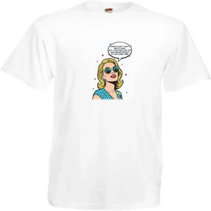 May include: White t-shirt with a pop art style illustration of a woman in sunglasses. The speech bubble reads, "PEOPLE SAY I CAN'T MULTI-TASK BUT I CAN PISS YOU OFF AND AMUSE MYSELF AT THE SAME TIME."