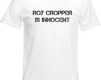 Roy Cropper Is Innocent 100% Cotton White T-Shirt - Sizes Small to 5XL