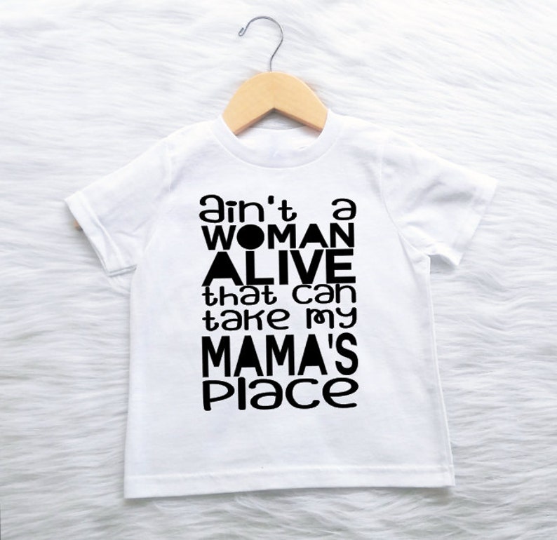 Ain't a woman alive that can take my mama's place available in black white or gray shirt or onesie image 1